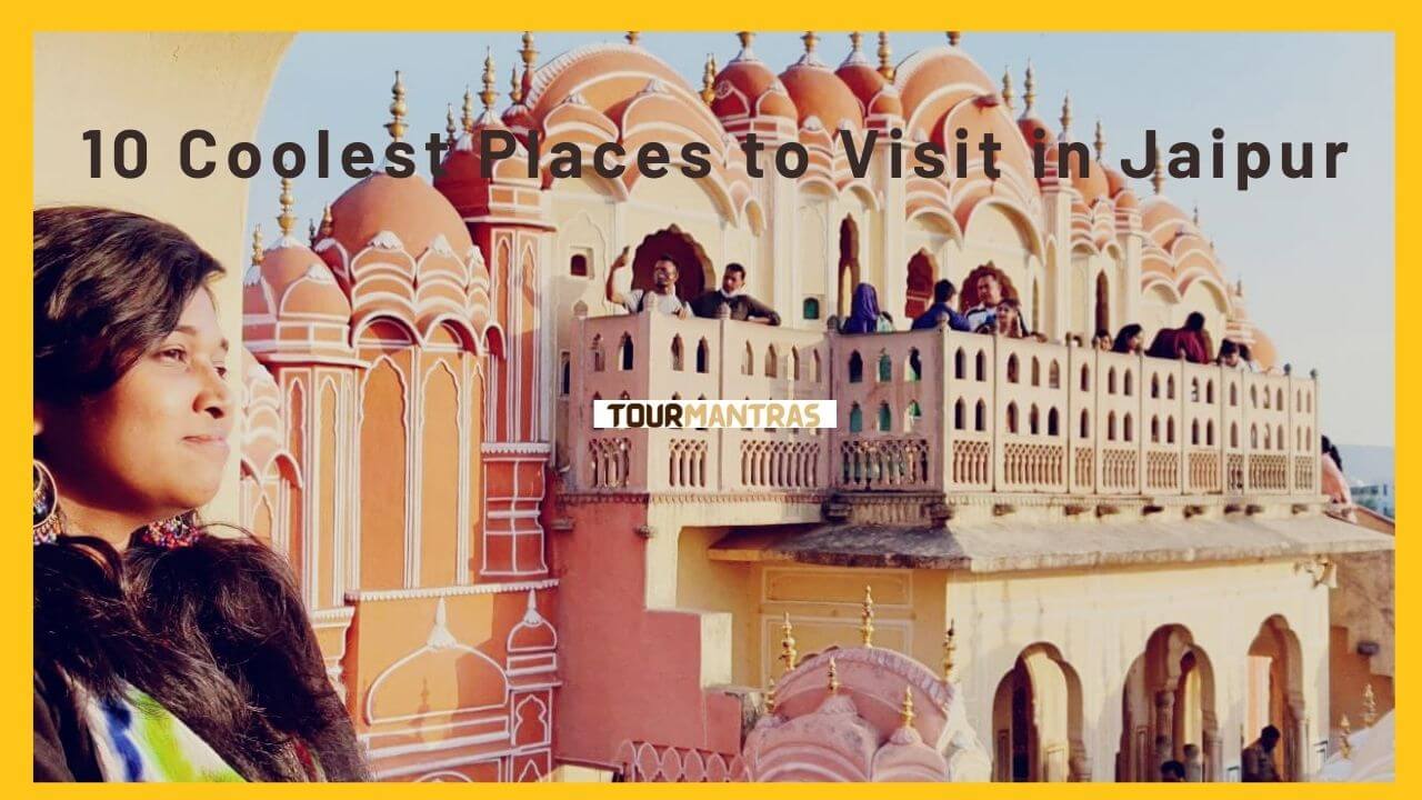 coolest places to visit in Jaipur