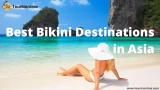 11 Best Bikini Destinations in Asia to Visit When You’re Young & Wild