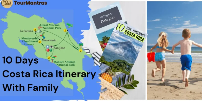 10 Days Costa Rica Itinerary with Family