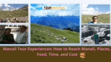 Manali Tour Experiences: How to Reach Manali, Places, Food, Time, and Cost