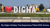 Digha Holiday Trip: Read My Real Travel Experience Filled With Drama!