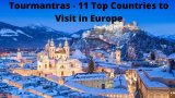 11 Top Countries to Visit in Europe That You Must Not Miss!